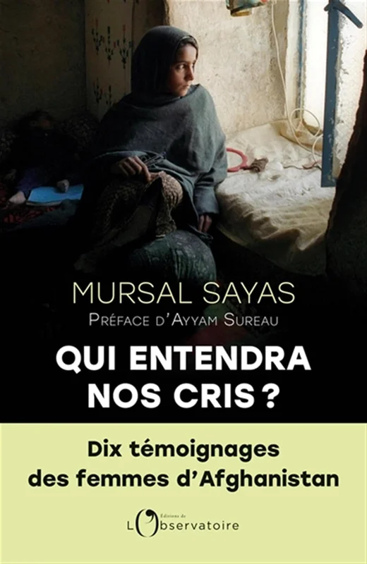 Qui entendra nos cris ?: 10 témoignages des femmes d'Afghanistan