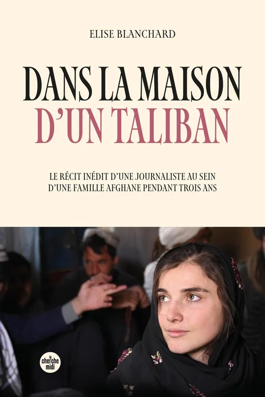 Dans la maison d'un taliban - Le récit inédit d'une journaliste au sein d'une famille afghane pendant trois ans