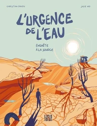 L'urgence de l'eau: Enquête à la source