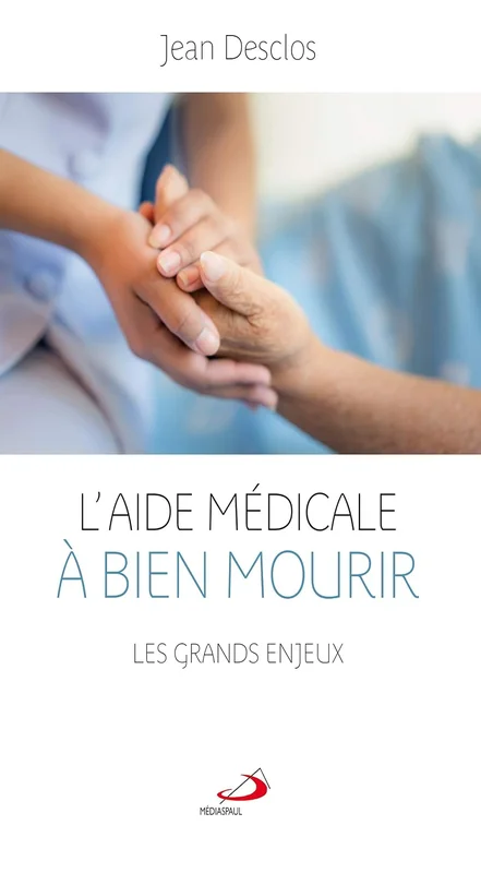 AIDE MÉDICALE À BIEN MOURIR (L'): GRANDS ENJEUX (LES)