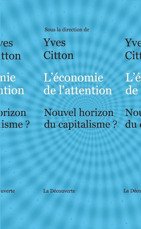 L'économie de l'attention: Nouvel horizon du capitalisme ? (Recherches)