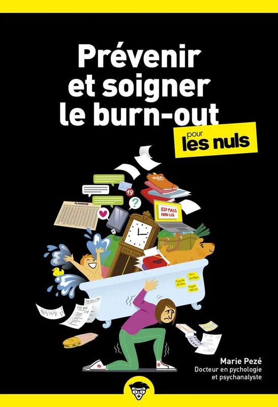 Prévenir et soigner le burn-out pour les Nuls: | Comprendre le burn-out pour mieux l'éviter et apprendre à s'en relever.