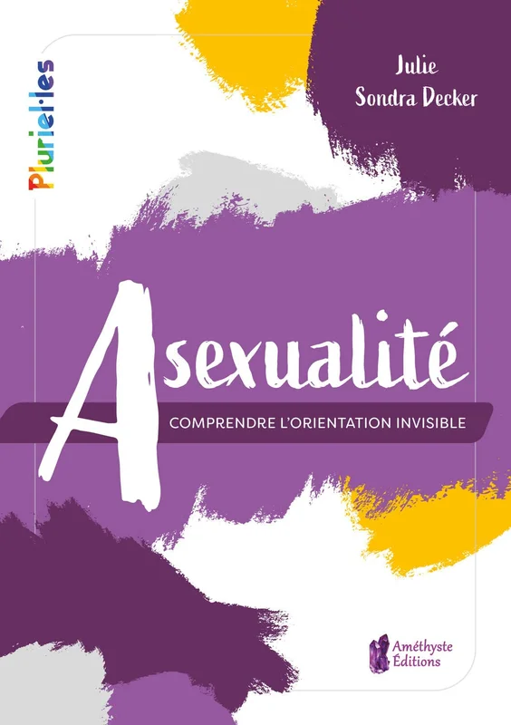 Asexualité - Comprendre l'orientation invisible