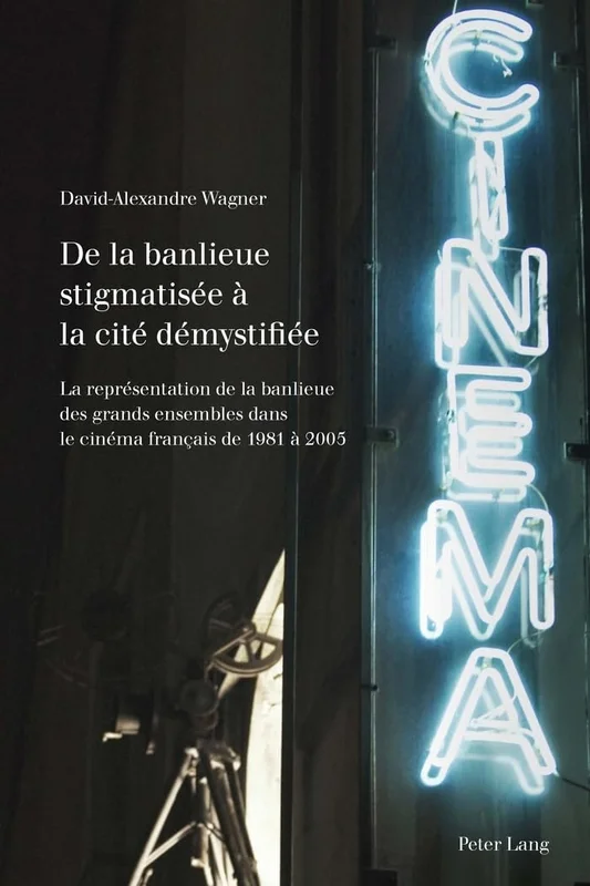 De la banlieue stigmatisée à la cité démystifiée: La représentation de la banlieue des grands ensembles dans le cinéma français de 1981