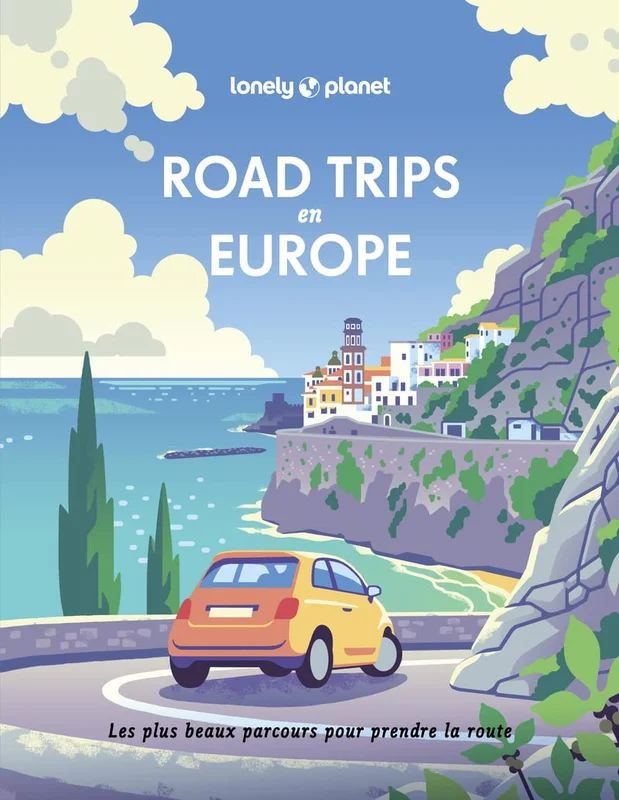 Lonely Planet - Road trips en Europe: 40 itinéraires avec cartes