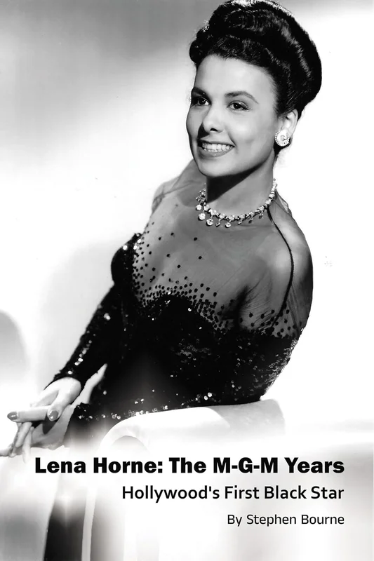 Lena Horne: The M-G-M Years - Hollywood’s First Black Star (English Edition)