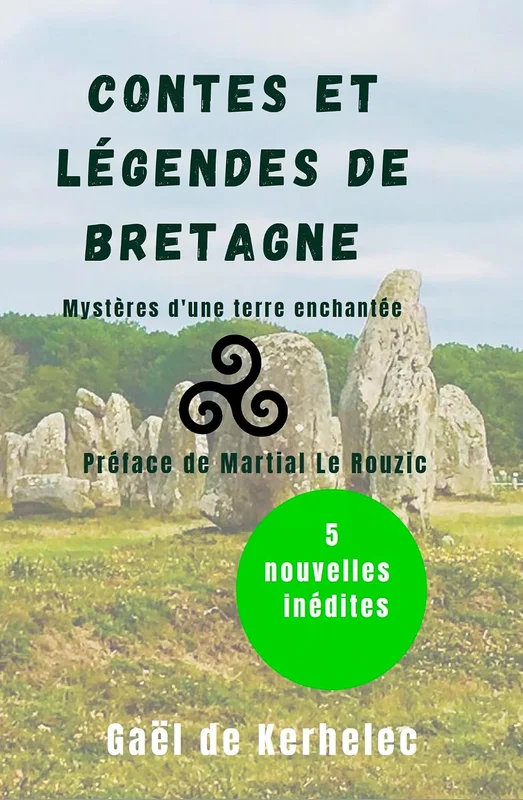 Contes et Légendes de Bretagne : Histoires de Carnac, de Brocéliande, de Korrigans, de Celtes, de Fées et de Sorcières