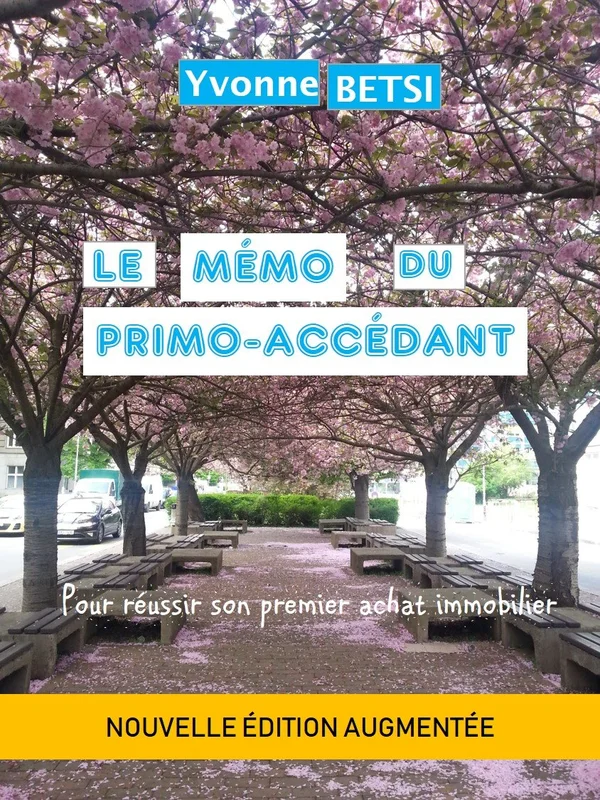 Le Mémo du Primo-Accédant: Pour réussir son premier achat immobilier