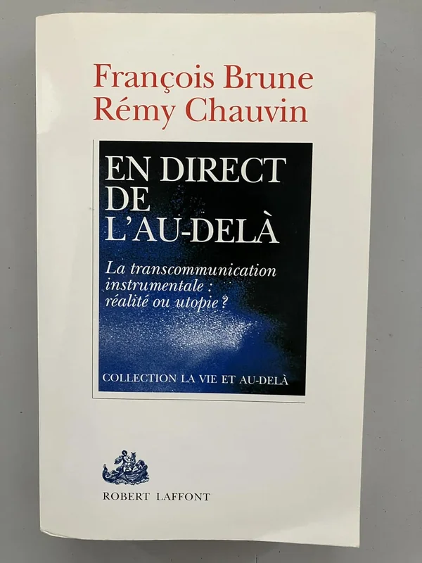 En direct de l'au delà : la transcommunication instrumentale : realite ou utopie ?