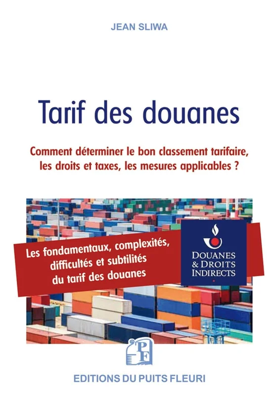 Tarif des douanes: Comment déterminer le bon classement tarifaire, les droits et taxes, les mesures applicables ?