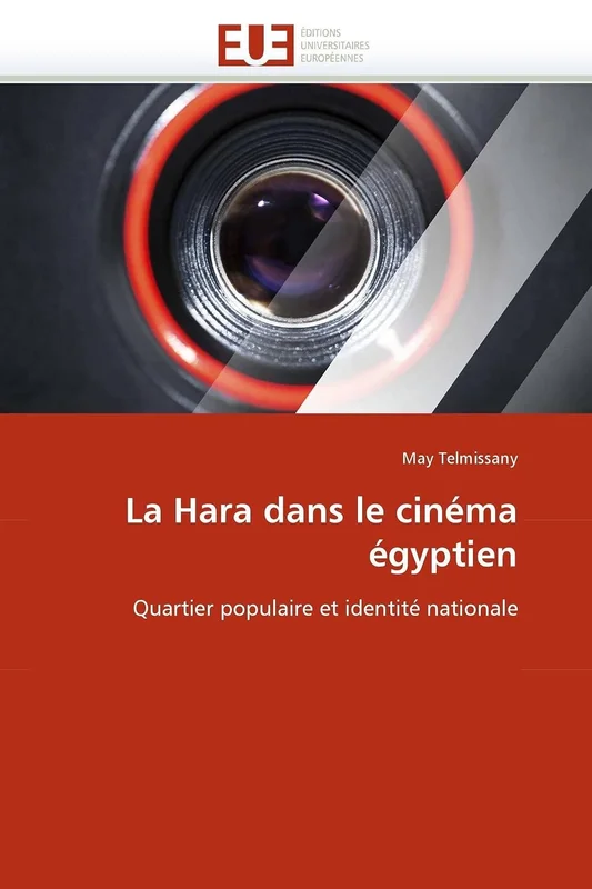 La Hara dans le cinéma égyptien: Quartier populaire et identité nationale (Omn.Univ.Europ.)