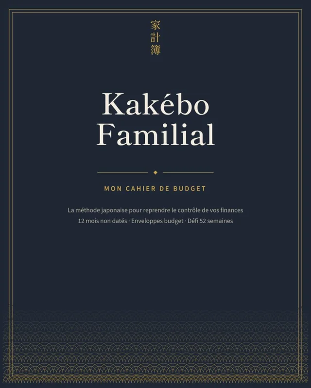 Kakébo Familial : Mon Cahier de Budget — 12 Mois Non Datés, Méthode Japonaise, Enveloppes à Découper, Suivi Abonnements, Défi Épargne 52 Semaines | Gestion Finances Famille