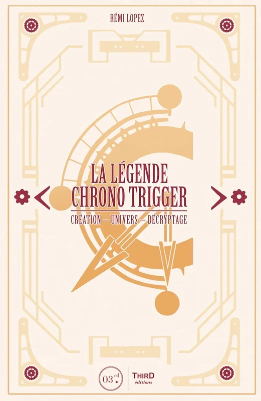 La légende Chrono Trigger: Création - Univers - Décryptage