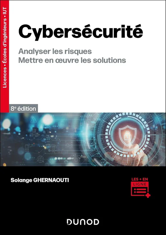 Cybersécurité - 8e éd.: Analyser les risques, mettre en oeuvre les solutions