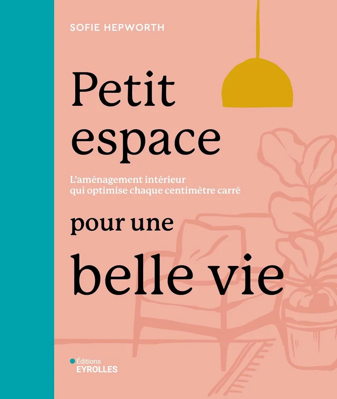 Petit espace pour une belle vie: L'aménagement intérieur qui optimise chaque centimètre carré