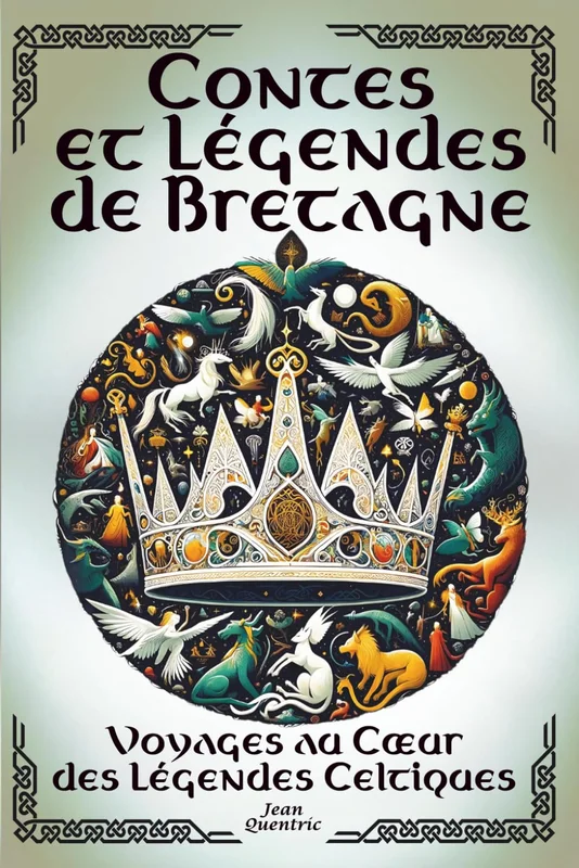 Contes et Légendes de Bretagne - Voyages au Cœur des Légendes Celtiques: 22 Histoires féeriques - Contes illustrés en couleur - Récits empreints de magie et de mystère