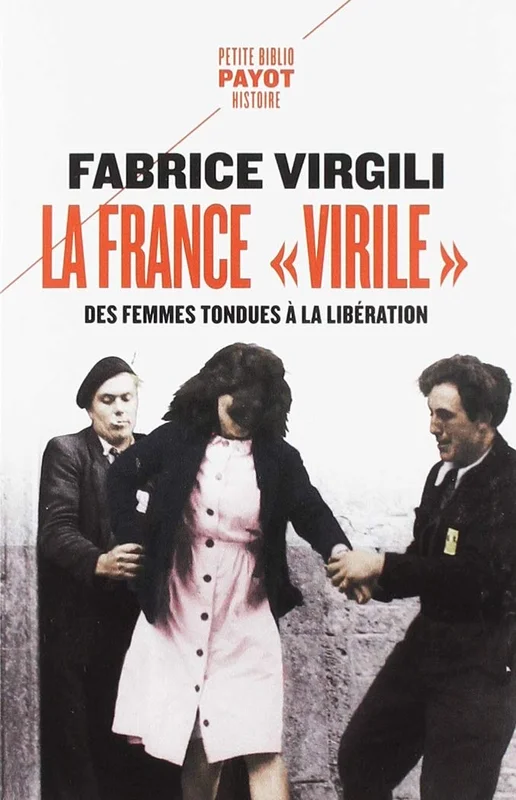 La France "virile": Des femmes tondues à la Libération