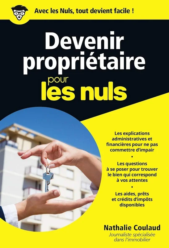 Devenir propriétaire pour les Nuls: | achat immobilier, crédit, logement, financement, acquisition, démarches