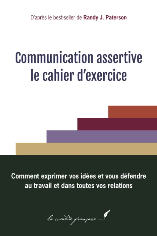 Communication assertive : le cahier d'exercice: Guide pour m'aider à m'exprimer | Livre pour croire en moi | Guide pour m’aider à m’affirmer
