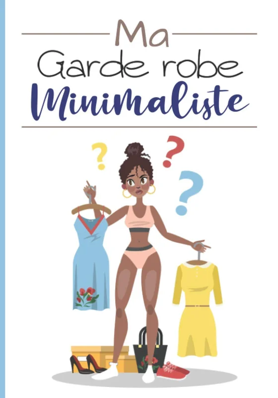 Ma garde robe minimaliste: Organiser et compter les habits que vous portez le plus | Grille à compléter | fiches pour 4 saisons | 160 fiches | format pratique
