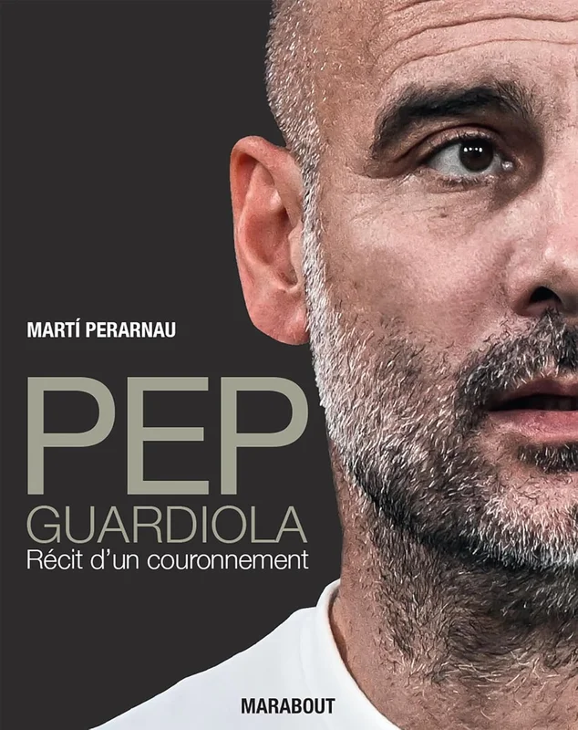 Pep Guardiola - Récit d'un couronnement      Paperback – Big Book, 5 Jun. 2024