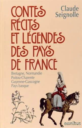 Contes, récits et légendes des pays de France T. 1: Bretagne, Normandie, Poitou, Charentes, Guyenne, Gascogne, Pays basque