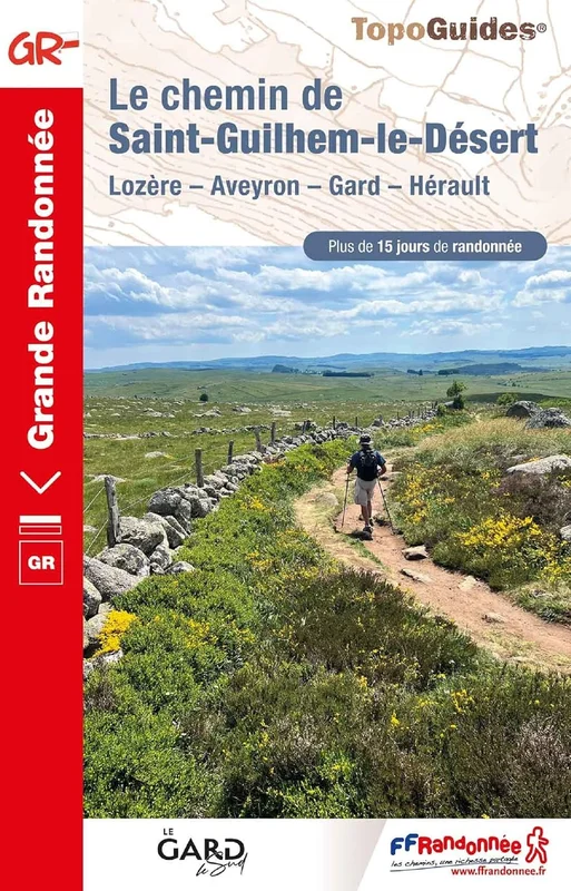 Le chemin de Saint-Guilhem-le-Désert: Lozère - Aveyron - Gard - Hérault