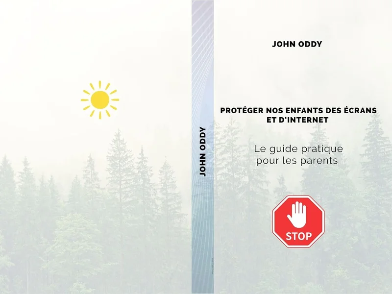 PROTEGER NOS ENFANTS DES ÉCRANS & INTERNET: Le guide pratique des parents