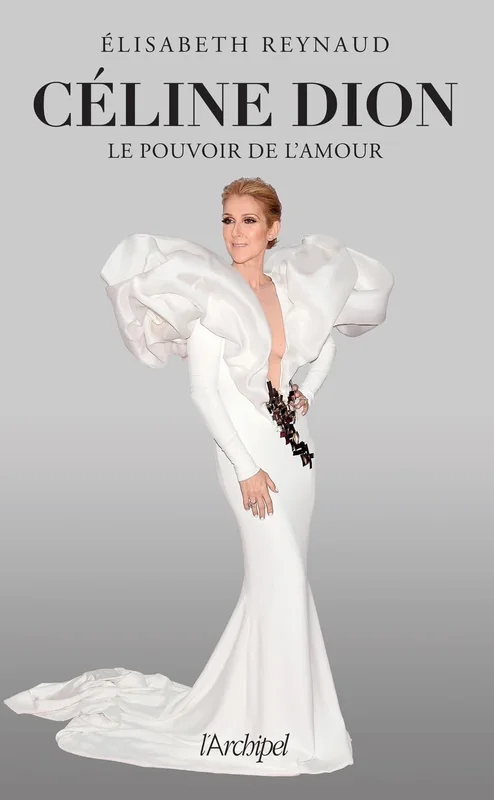 Céline Dion, le pouvoir de l'amour: L'unique biographie écrite par la grande spécialiste et proche de Céline Dion