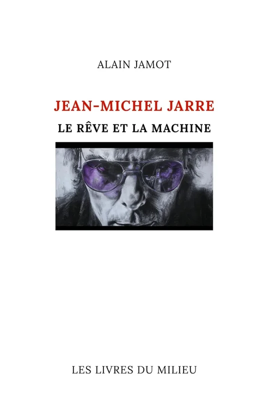 Jean-Michel Jarre: Le rêve et la machine (Musique et Concept) (French Edition)