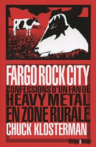 Fargo Rock City: Heavy metal en zone rural      Hardcover – 2 Nov. 2011
