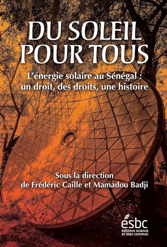 Du soleil pour tous: L’énergie solaire au Sénégal : un droit, des droits, une histoire