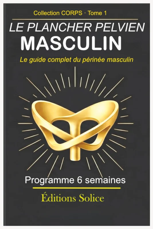 Le Plancher Pelvien Masculin: Le guide complet du périnée masculin