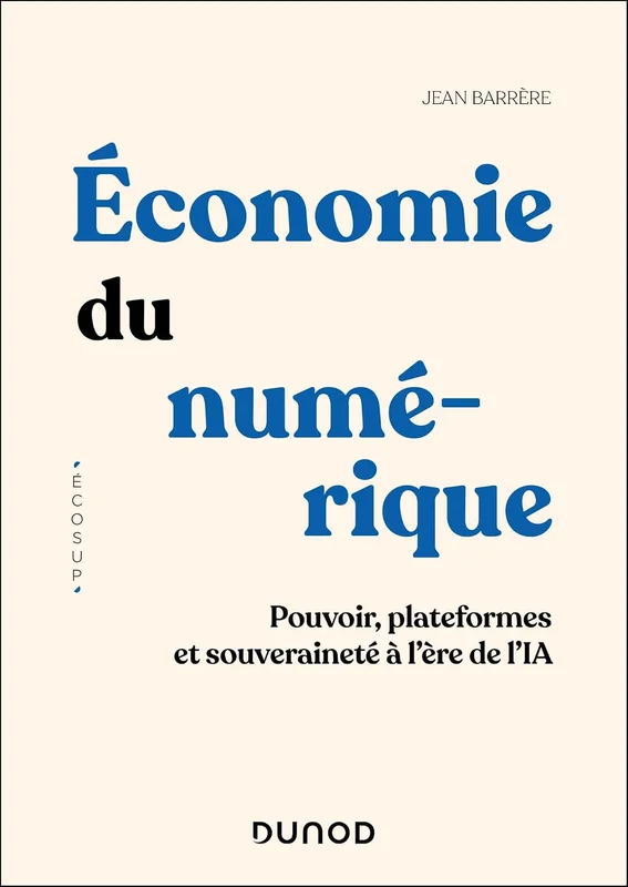 Économie du numérique: Pouvoir, plateformes et souveraineté à l'ère de l'IA