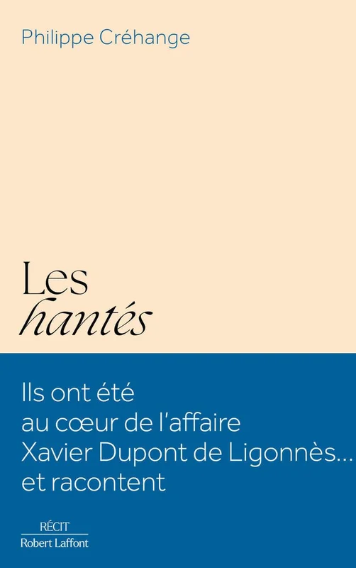 Les Hantés - Ils ont été au coeur de l'affaire Xavier Dupont de Ligonnès... et racontent Paperback – Big Book, 16 April 2026