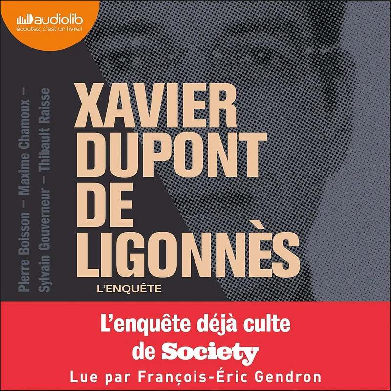 Xavier Dupont de Ligonnès - L'Enquête: L'enquête culte de Society Audible Audiobook – Unabridged