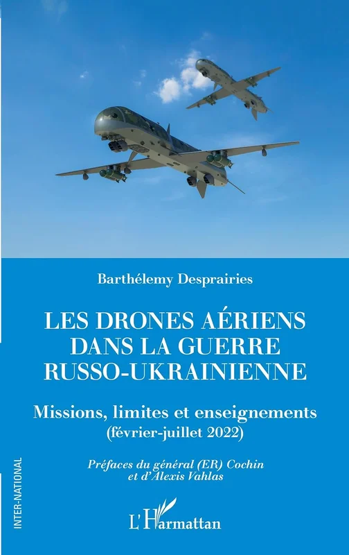 Les drones aériens dans la guerre russo-ukrainienne: Missions, limites et enseignements (février-juillet 2022) (Inter-National) Kindle Edition