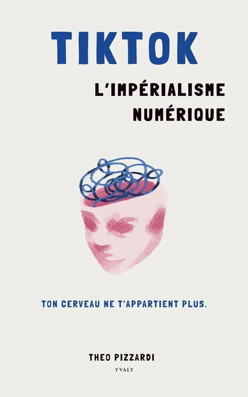 TikTok — L’impérialisme numérique: Ton cerveau ne t'appartient plus.