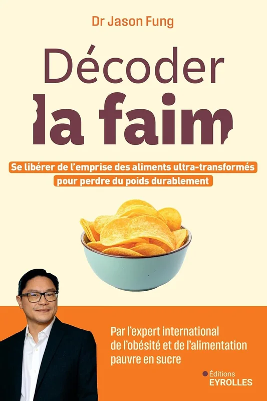 Décoder la faim: Se libérer de l'emprise des aliments ultra-transformés pour perdre du poids durablement