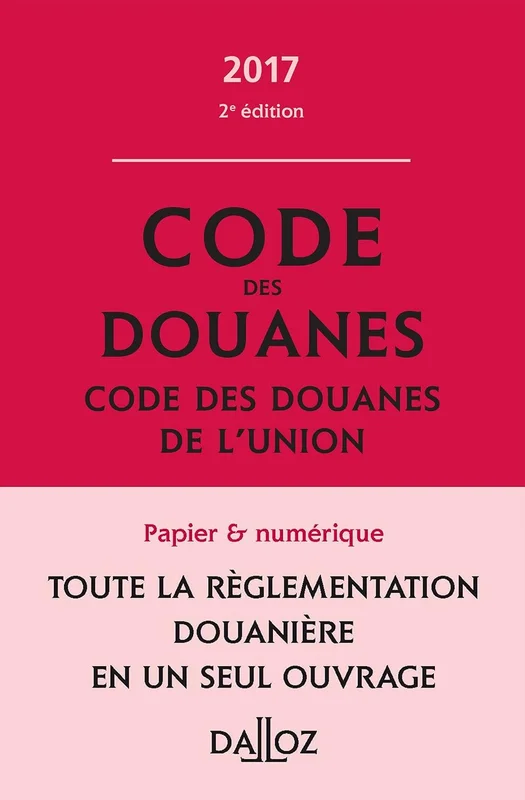 Code des douanes: Code des douanes de l'Union, annoté et commenté