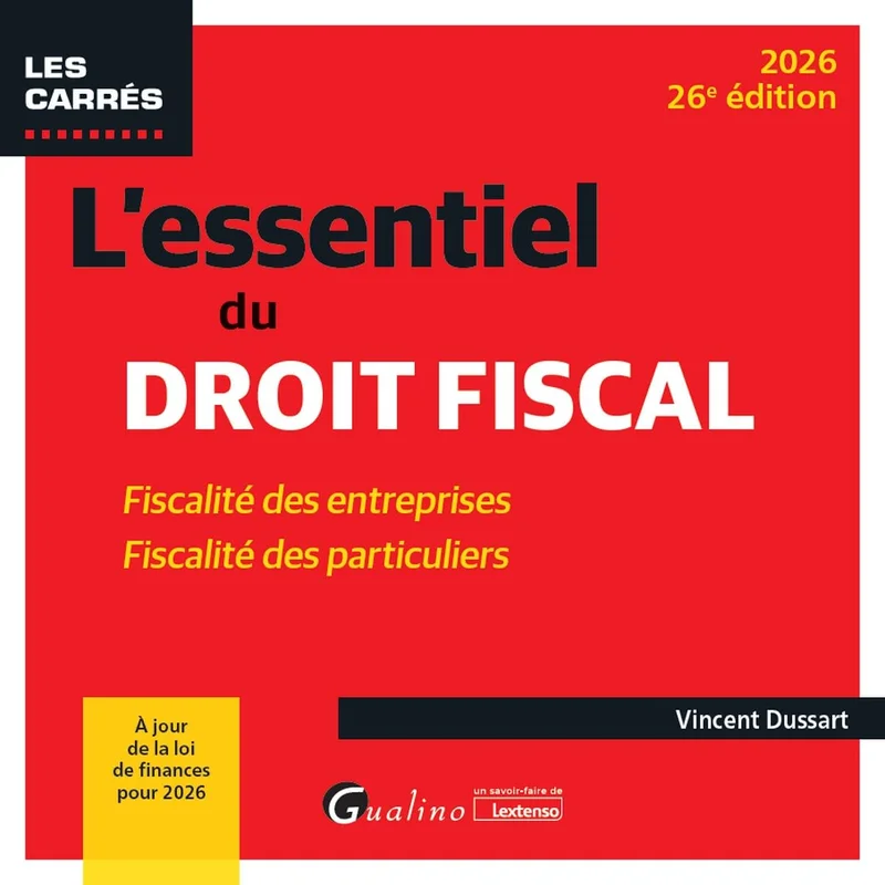 L'essentiel du droit fiscal: Fiscalité des entreprises - Fiscalité des particuliers. À jour de la loi de finances pour 2026 (2024)