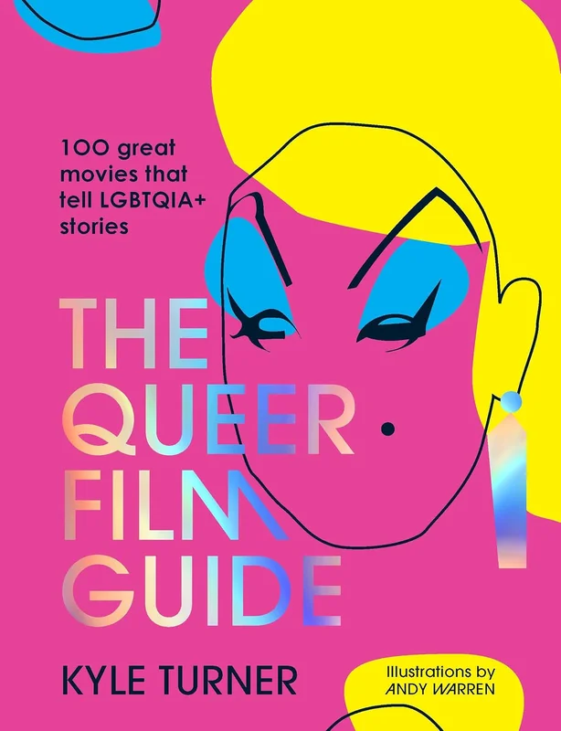 The Queer Film Guide: 100 Great Movies That Tell LGBTQIA+ Stories