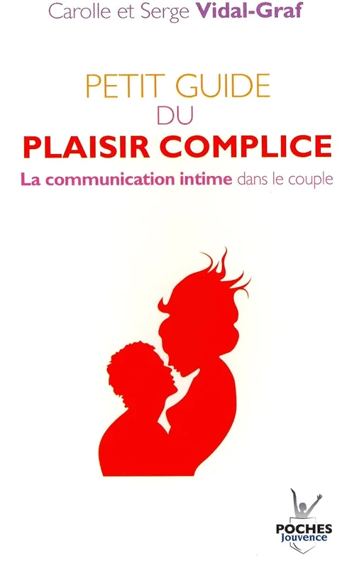 n°19 Petit guide du plaisir complice: La communication intime dans le couple