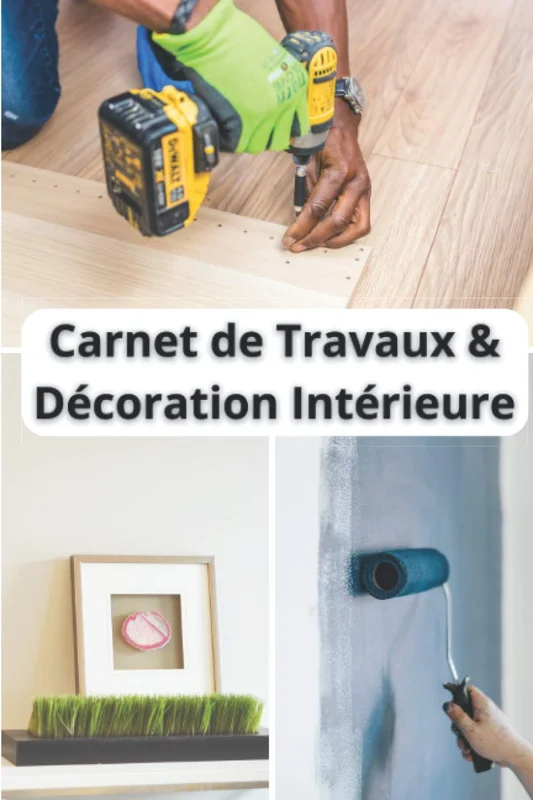 Carnet de travaux & décoration intérieure: Planificateur de travaux et décoration intérieure | 20 fiches projets à compléter | Idéal pour organiser ... | Carnet à remplir pour transformer sa maison