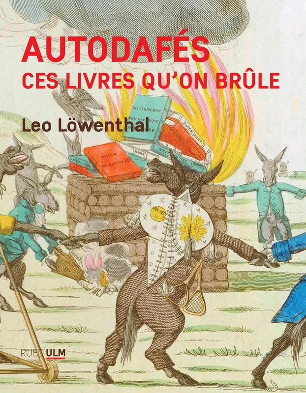 Autodafés: Ces livres qu'on brûle