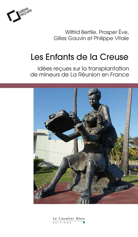 Les enfants de la creuse: Idées reçues sur la transplantation de mineurs de La Réunion en France