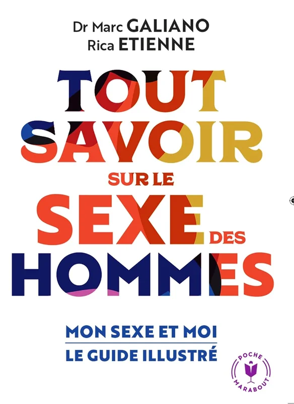 Tout savoir sur le sexe des hommes: Mon sexe et moi le guide illustré