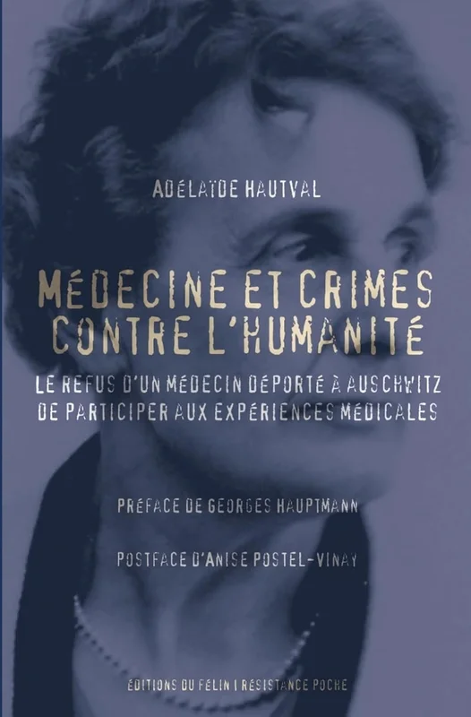 Médecine et crimes contre l'humanité: Le refus d'un médecin, déporté à Auschwitz de participer aux expériences médicales