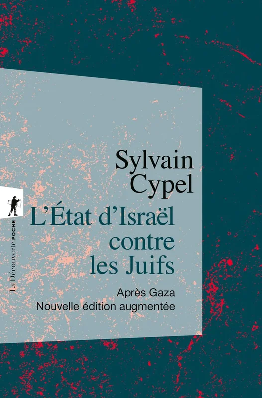 L'État d'Israël contre les Juifs: Après Gaza - Nouvelle édition augmentée