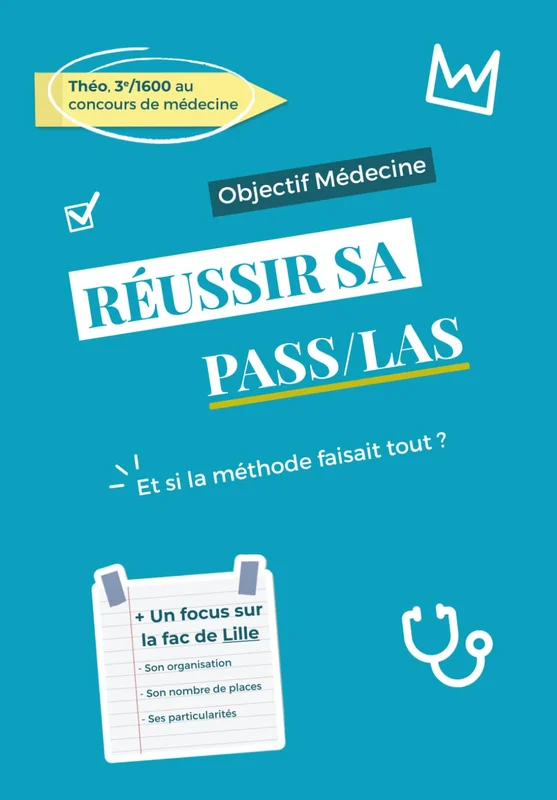 Objectif Médecine : REUSSIR sa PASS / LAS: Stratégies, méthodes et conseils pour décrocher ta place en médecine